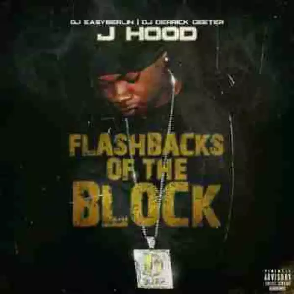 Flashbacks Of The Block BY J-Hood